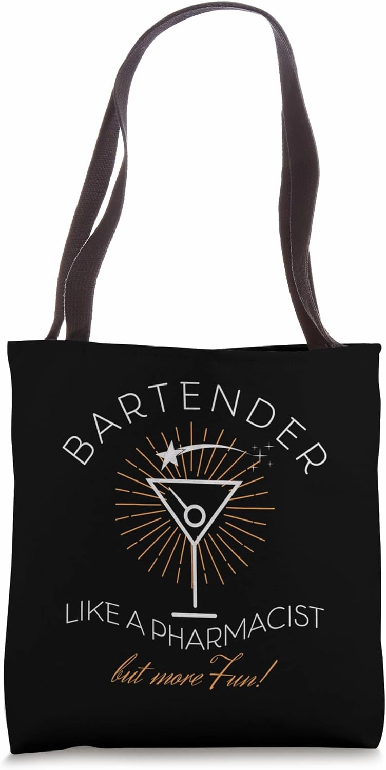 Bartender, Like a Pharmacist but Way More Fun! Tote Bag