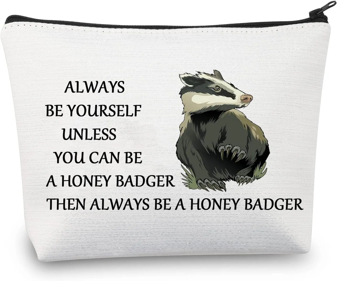 BDPWSS Honey Badger Makeup Bag Always Be Yourself Unless You Can Be A Honey Badger Then Always Be A Honey Badger Lover Gift (Honey Badger)