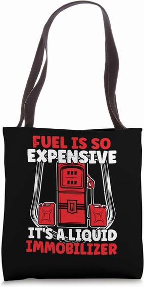 Fuel Is So Expensive It's A Liquid Immobilizer Petrol Gas Tote Bag