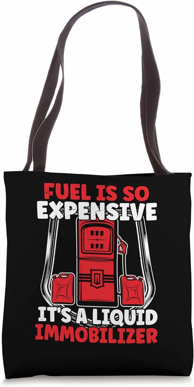 Fuel Is So Expensive It's A Liquid Immobilizer Petrol Gas Tote Bag