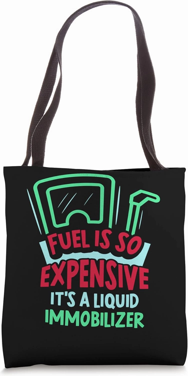 Fuel Is So Expensive It's A Liquid Immobilizer Petrol Gas Tote Bag