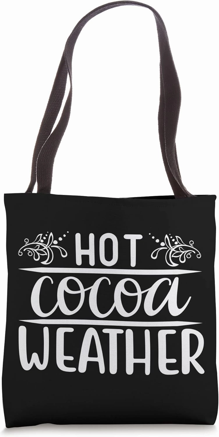 Hot Cocoa Weather - Christmas Hot Chocolate Kind Of Day Tote Bag