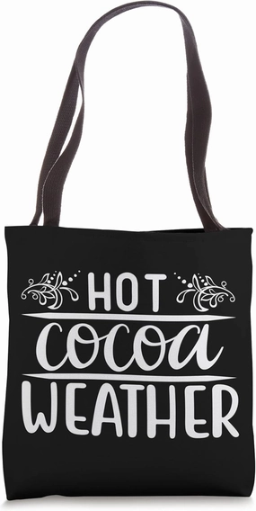 Hot Cocoa Weather - Christmas Hot Chocolate Kind Of Day Tote Bag