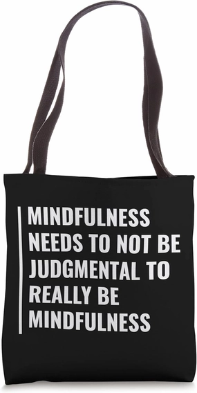 Mindfulness Without Judgment Mindful Quote Tote Bag