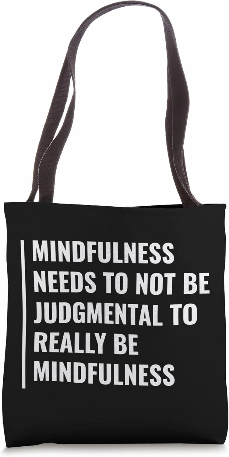 Mindfulness Without Judgment Mindful Quote Tote Bag