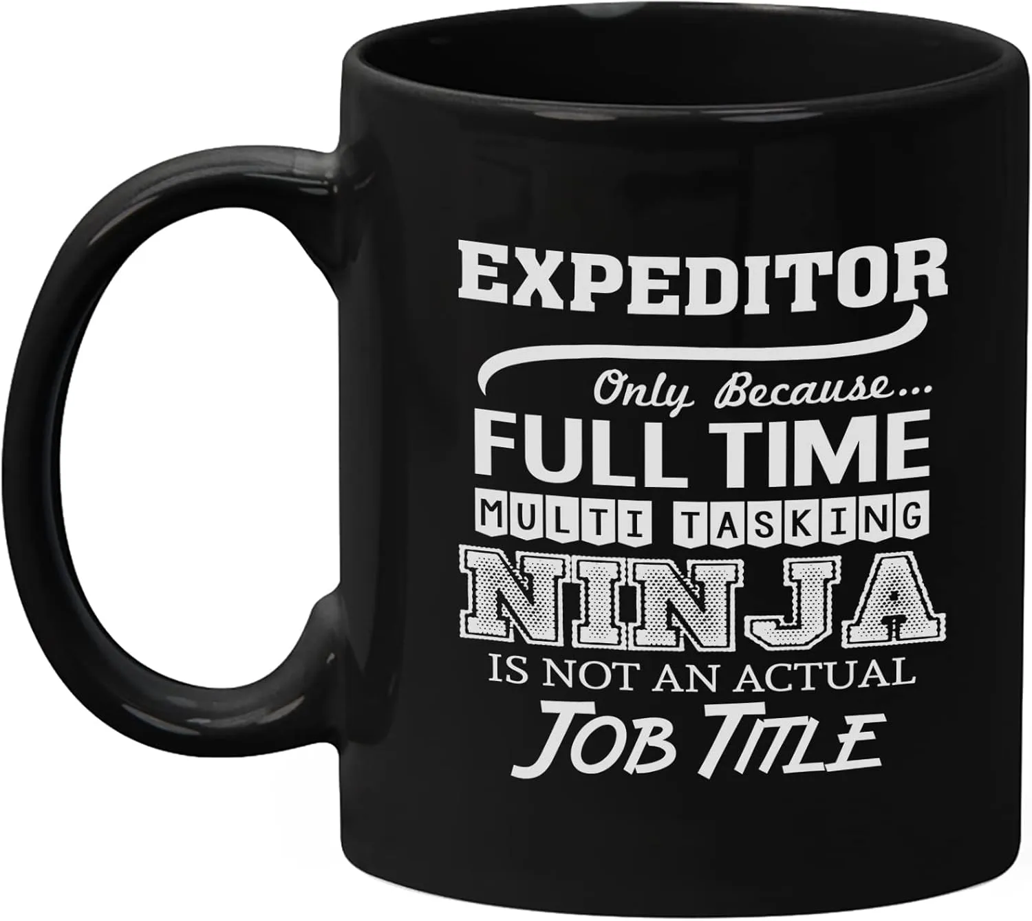 Okaytee Expeditor Mug Gifts 11oz Black Ceramic Coffee Cup - Expeditor Multitasking Ninja Mug