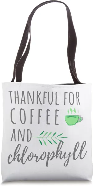 Thankful for Chlorophyll Coffee and Chrolophyll Health Trend Tote Bag